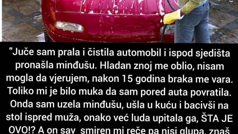 ISPOVIJEST:Jučer sam prala i čistila automobil i ispod sjedišta pronašla minđušu. Hladan znoj me oblio, nisam mogla da vjerujem…