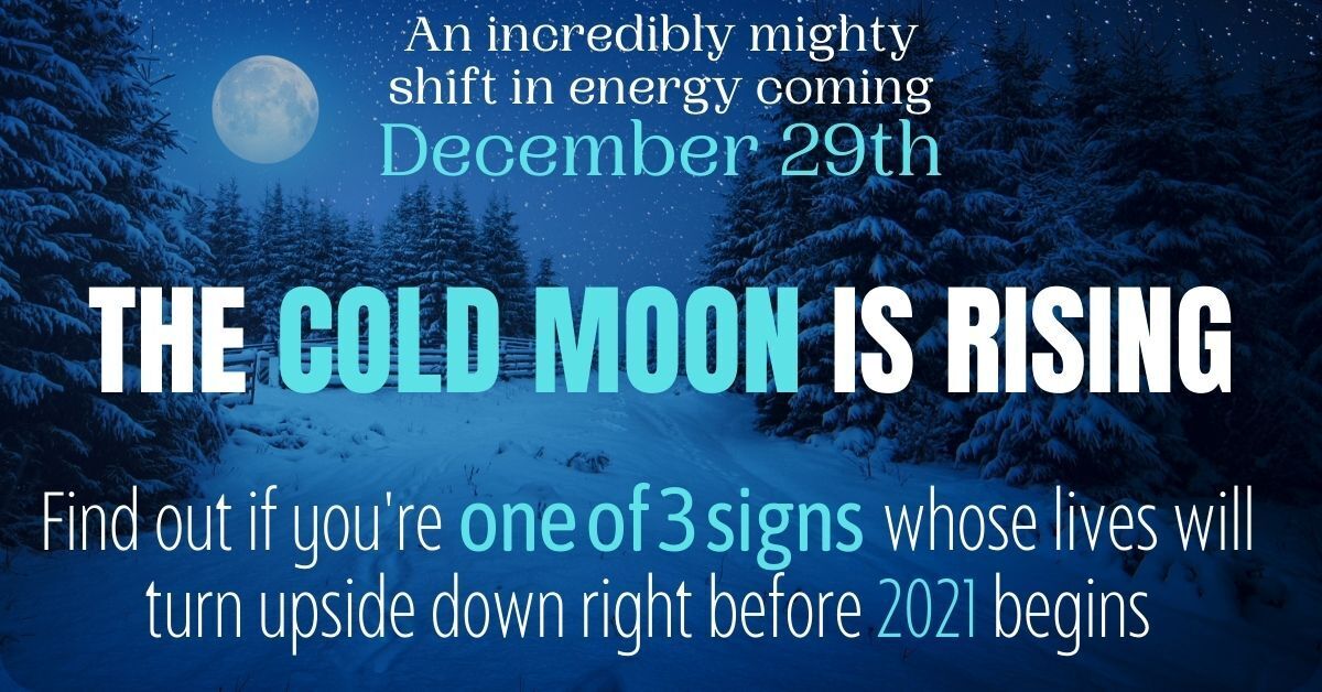 The Energy The Cold Moon Brings To You Based On Your Zodiac Sign