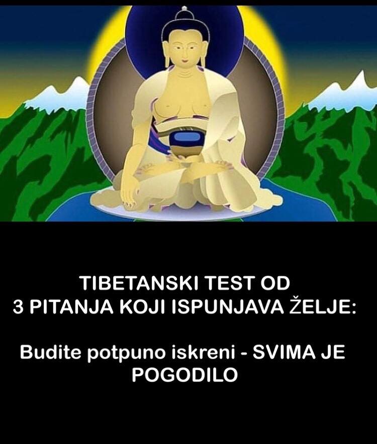 Da li ste čuli za tibetanski test, koji ispunjava želje? Potpuno provjereno-POKUŠAJTE!