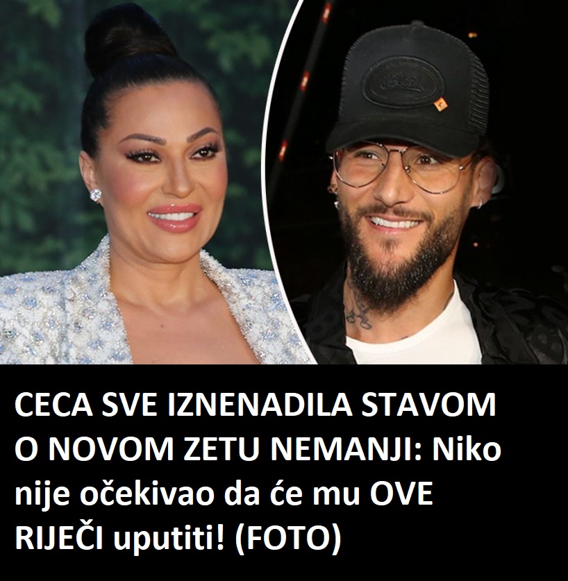 POGLEDAJTE STA JE CECA REKLA O NOVOM ZETU