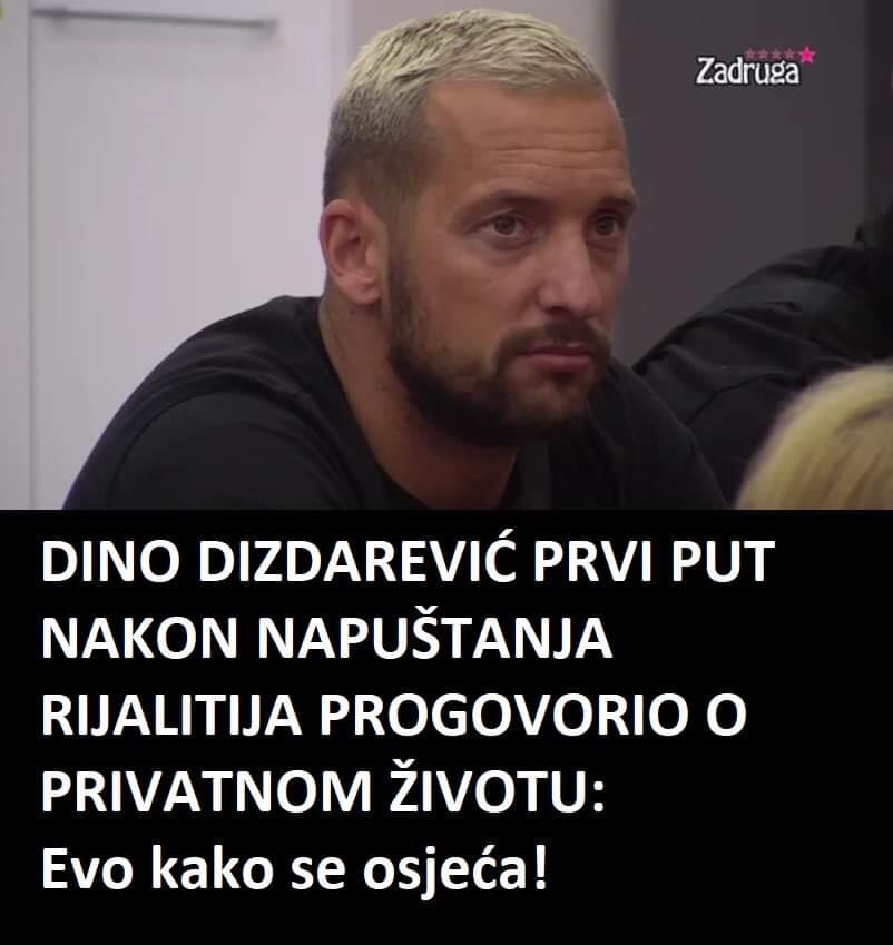 DINO DIZDAREVIC NAKON IZLASKA IZ ZADRUGE PROGOVORIO, EVO STA JE REKAO