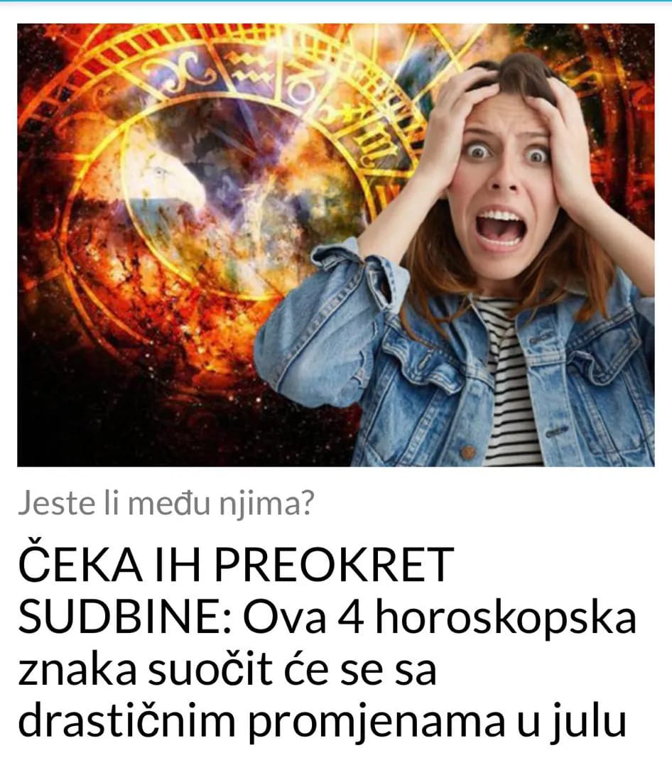 OVA 4 HOROSKOPSKA ZNAKA CEKA PREOKRET SUDBINE U JULU