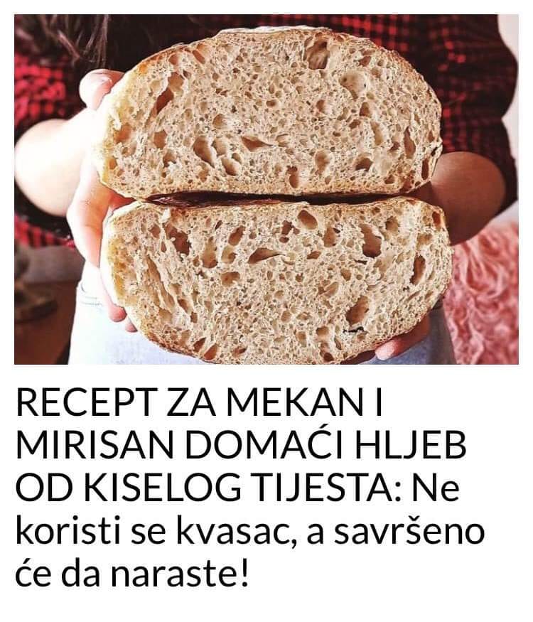 POGLEDAJTE RECEPT ZA MEKAN I MIRISAN DOMAĆI HLJEB OD KISELOG TIJESTA