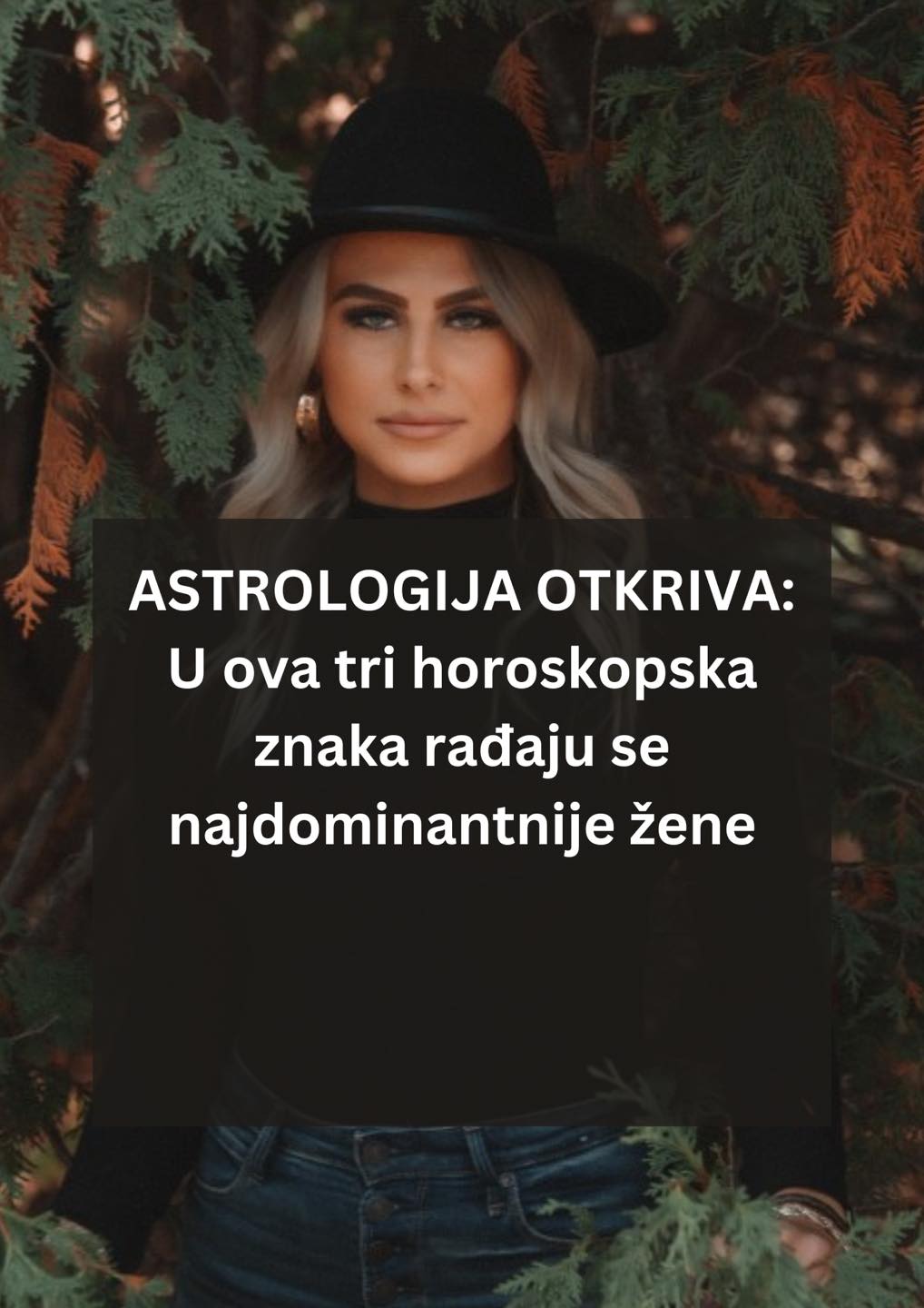 U OVA TRI ZNAKA ZODIJAKA SE RAĐAJU NAJDOMINANTNIJE ŽENE