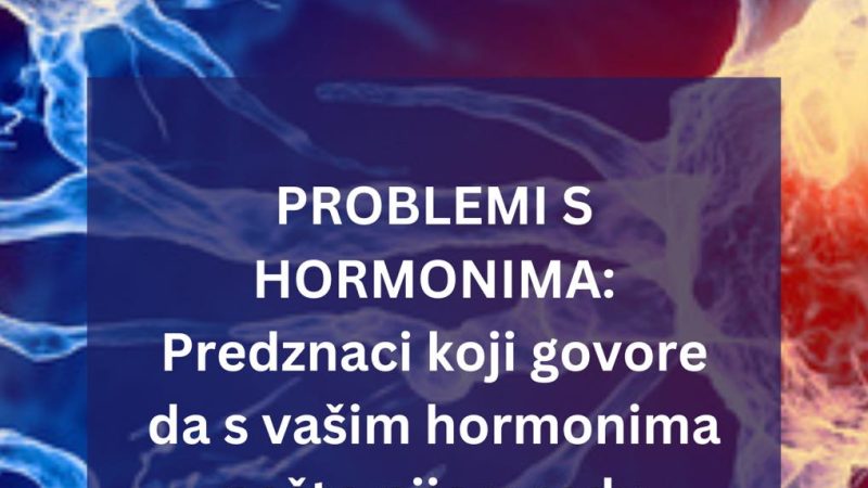 EVO KOJI ZNAKOVI UKAZUJU NA TO DA SA VAŠIM HORMONIMA NEŠTO NIJE UREDU