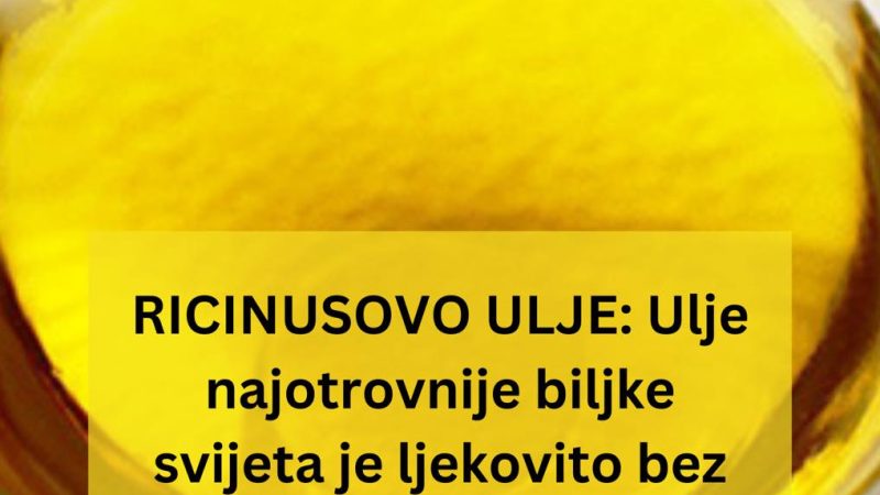 Ulje najotrovnije biljke svijeta je ljekovito bez premca!