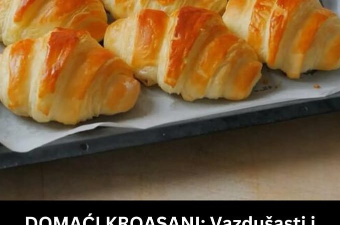 POGLEDAJTE NAJBOLJI RECEPT DOMACE KROASANE