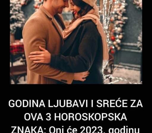 GODINA LJUBAVI I SREĆE ZA OVA 3 HOROSKOPSKA ZNAKA: