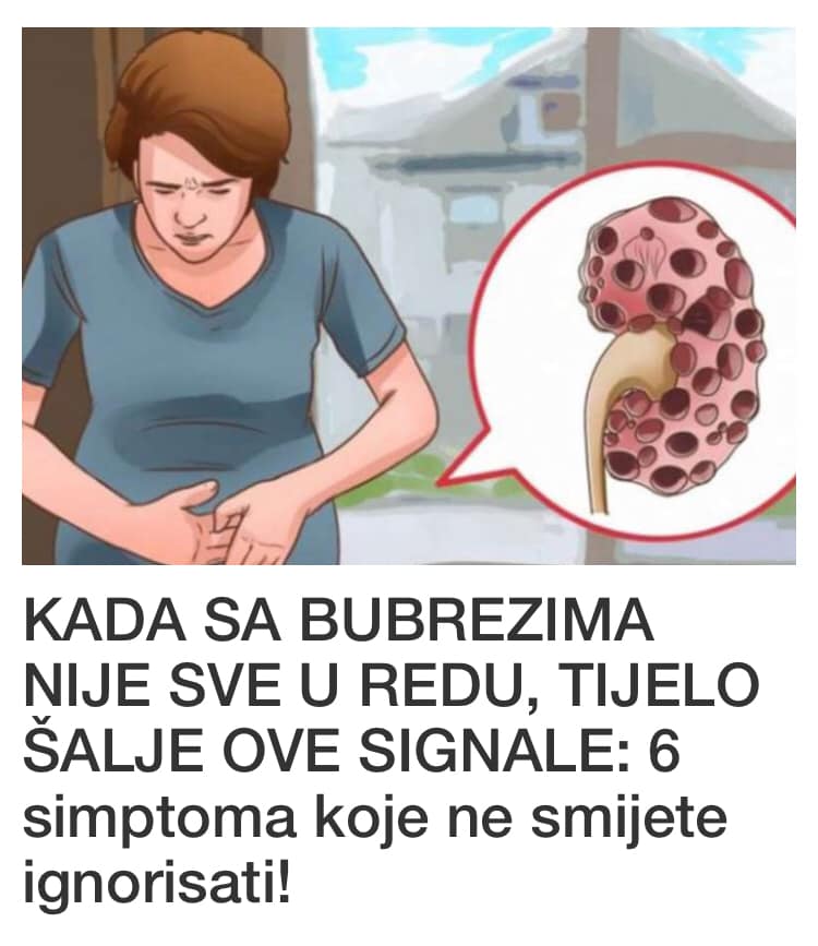 POGLEDAJTE SIMPTOME KADA NESTO NIJE UREDU SA BUBREZIMA