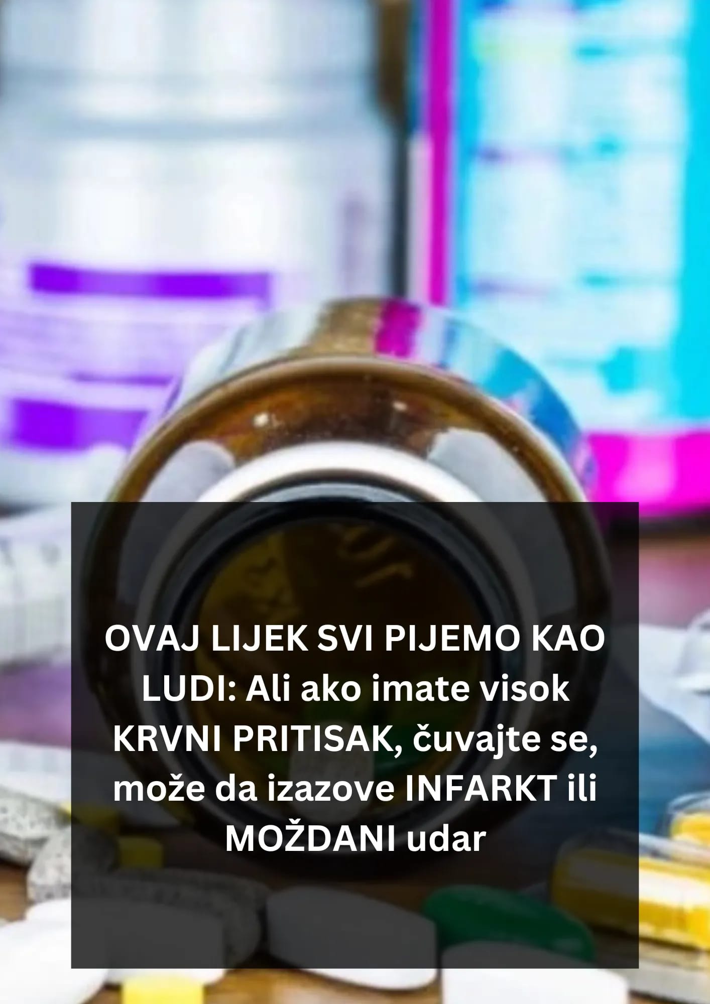 POGLEDAJTE KOJI LIJEK MOŽE IZAZVATI INFARKT ILI MOŽDANI UDAR, A SVI GA PIJEMO