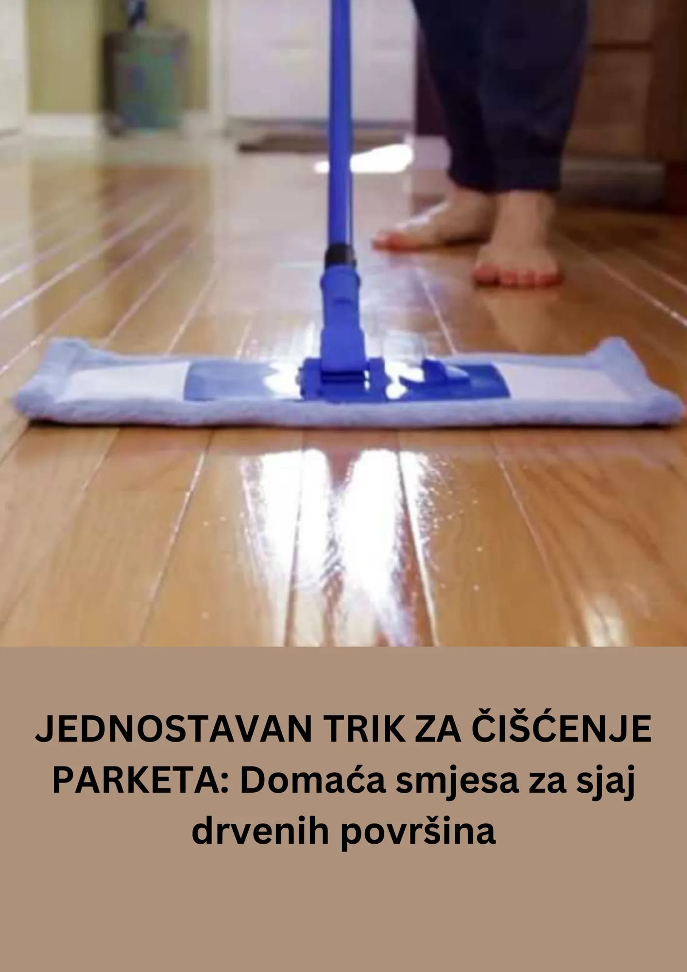 JEDNOSTAVAN TRIK ZA ČIŠĆENJE PARKETA: